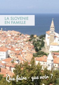 slovenie en famille : que faire, que voir en 15 jours de road-trip avec enfants